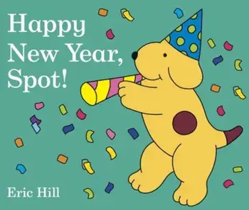 Happy New Year, Spot!, Hardcover/Eric Hill