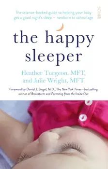 Happy Sleeper. the science-backed guide to helping your baby get a good night's sleep - newborn to school age, Paperback/Julie Wright