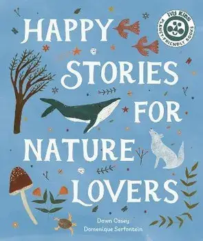 Happy Stories for Nature Lovers, Paperback/Dawn Casey