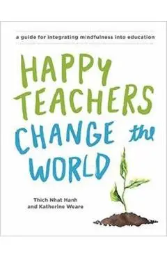 Happy Teachers Change The World