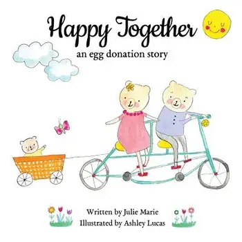 Happy Together: An Egg Donation Story, Paperback/Julie Marie