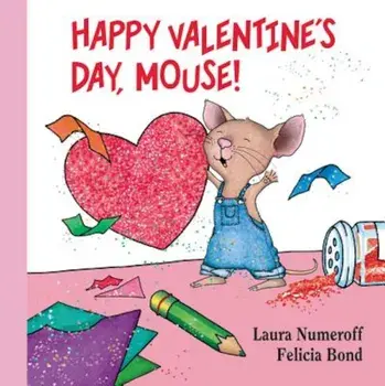Happy Valentine's Day, Mouse!, Hardcover/Laura Joffe Numeroff