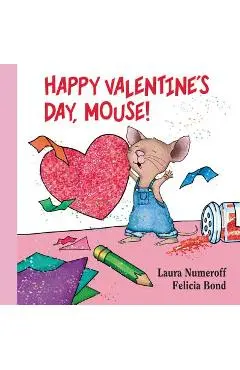 Happy Valentine's Day, Mouse] - Laura Joffe Numeroff