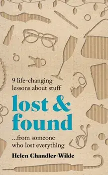 Happy With Less. 9 life-changing lessons about stuff from someone who lost everything, Paperback/Helen Chandler-Wilde