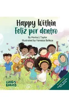 Happy Within/ Feliz por dentro: Bilingual Children's book English Brazilian Portuguese for kids ages 2-6/ Livro infantil bilíngue inglês português do - Marisa J. Taylor