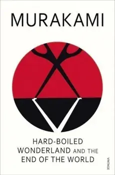 Hard-boiled Wonderland and the End of the World/Haruki Murakami