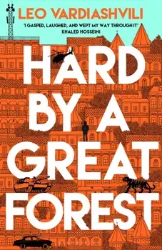 Hard by a Great Forest, Paperback/Leo Vardiashvili