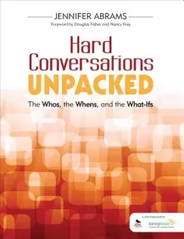 Hard Conversations Unpacked: The Whos, the Whens, and the What-Ifs, Paperback/Jennifer B. Abrams