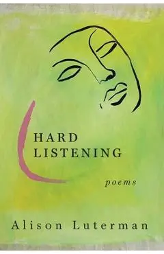 Hard Listening - Alison Luterman