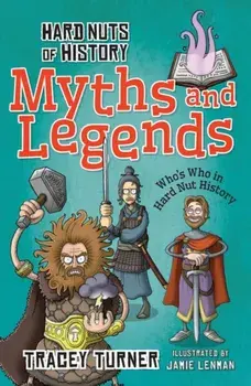 Hard Nuts of History: Myths and Legends, Paperback/Tracey Turner
