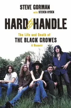 Hard to Handle: The Life and Death of the Black Crowes--A Memoir, Paperback/Steve Gorman