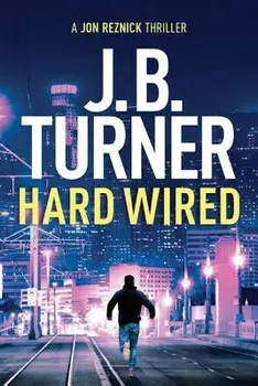 Hard Wired, Paperback/J. B. Turner