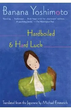 Hardboiled & Hard Luck - Banana Yoshimoto