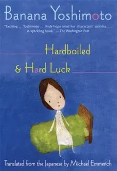Hardboiled & Hard Luck, Paperback/Banana Yoshimoto
