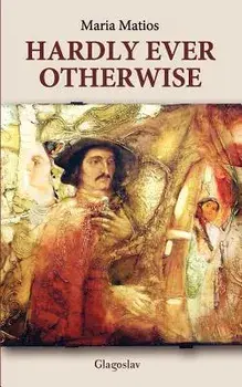 Hardly Ever Otherwise, Paperback/Maria Matios