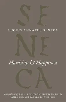 Hardship and Happiness, Paperback/Lucius Annaeus Seneca