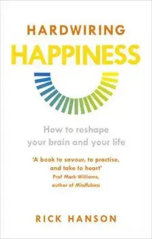 Hardwiring Happiness, Paperback/Rick Hanson