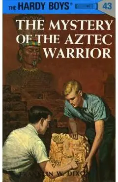Hardy Boys 43: The Mystery of the Aztec Warrior - Franklin W. Dixon