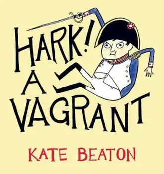 Hark! A Vagrant, Hardcover/Kate Beaton