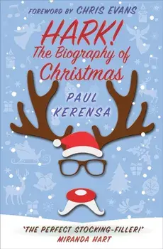 Hark!. The Biography of Christmas, Paperback/Paul Kerensa