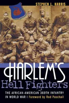 Harlem's Hell Fighters: The African-American 369th Infantry in World War I, Paperback/Stephen L. Harris