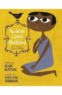 Harlem's Little Blackbird: The Story of Florence Mills - Ren�e Watson