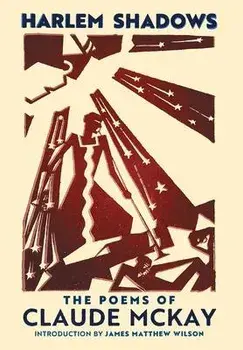 Harlem Shadows: The Poems of Claude McKay, Hardcover/Claude Mckay