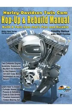 Harley-Davidson Twin Cam: Hop-Up & Rebuild Manual - Timothy Remus