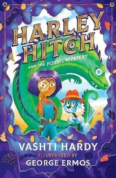 Harley Hitch and the Fossil Mystery, Paperback/Vashti Hardy