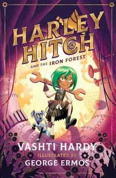 Harley Hitch and the Iron Forest, Paperback/Vashti Hardy