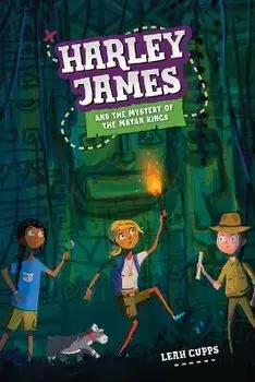 Harley James & the Mystery of the Mayan Kings, Paperback/Leah Cupps
