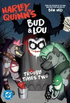 Harley Quinn's Bud and Lou: Trouble Times Two, Paperback/Ben Hed