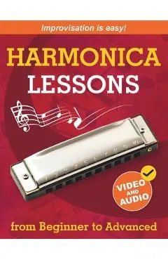 Harmonica Lessons from Beginner to Advanced: Original Harmonica Method of Learning to Play and Improvise + Video and Audio - Anton Davydov