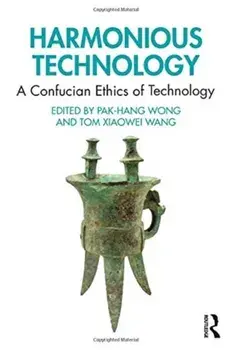 Harmonious Technology. A Confucian Ethics of Technology, Paperback/***