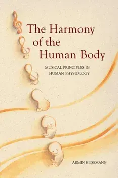 Harmony of the Human Body. Musical Principles in Human Physiology, Paperback/Armin J. Husemann