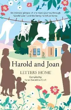 Harold and Joan. Letters Home, an intimate glimpse of one man's journey through World War II, Paperback/Harold Bishop