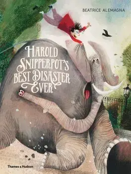 Harold Snipperpot's Best Disaster Ever, Hardback/Beatrice Alemagna