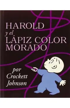 Harold Y El L�piz Color Morado: Harold and the Purple Crayon (Spanish Edition) = Harold and the Purple Crayon - Crockett Johnson