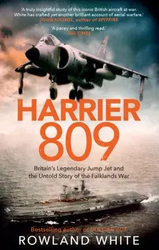 Harrier 809. Britain's Legendary Jump Jet and the Untold Story of the Falklands War, Paperback/Rowland White