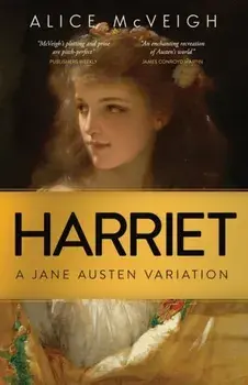 Harriet: A Jane Austen Variation, Paperback/Alice Mcveigh