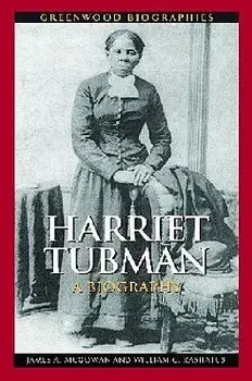 Harriet Tubman: A Biography/James A. McGowan