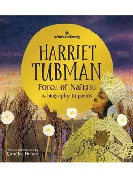 Harriet Tubman, Force of Nature. A biography in poems, Hardback/Caroline (Author) Brewer