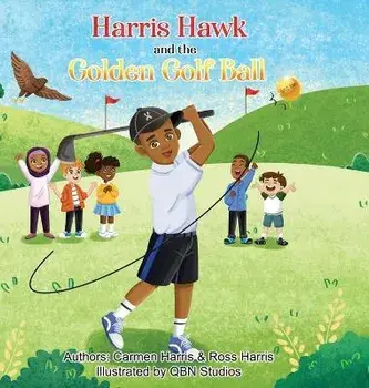 Harris Hawk and the Golden Golf Ball, Hardcover/Carmen Harris