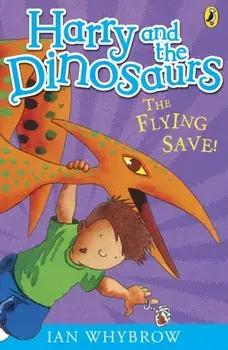 Harry and the Dinosaurs: The Flying Save!, Paperback/Ian Whybrow