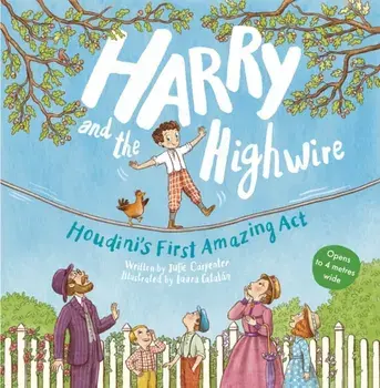 Harry and the Highwire. Houdini's First Amazing Act, Paperback/Julie Carpenter