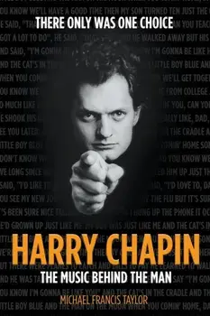 Harry Chapin: The Music Behind the Man, Paperback/Michael Francis Taylor