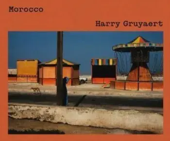 Harry Gruyaert: Morocco, Hardback/Harry Gruyaert