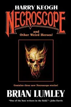 Harry Keogh: Necroscope and Other Weird Heroes!, Paperback/Lumley Brian