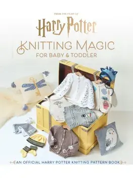 Harry Potter: Knitting Magic for Baby and Toddler, Hardback/Julie Brooke