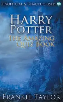 Harry Potter - The Amazing Quiz Book, Paperback/Frankie Taylor